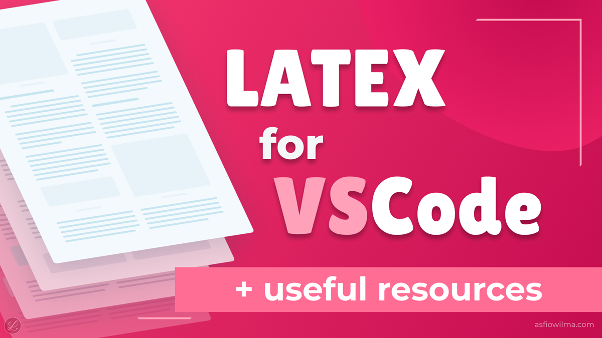 How I Set Up LaTeX Environment On VS Code Asfiowilma how-i-set-up-latex-environment-on-vs-code-asfiowilma